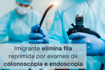 Imigrante elimina fila reprimida por exames de colonoscopia e endoscopia